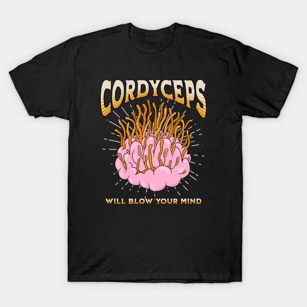 Cordyceps will blow your mind T-Shirt by valentinahramov